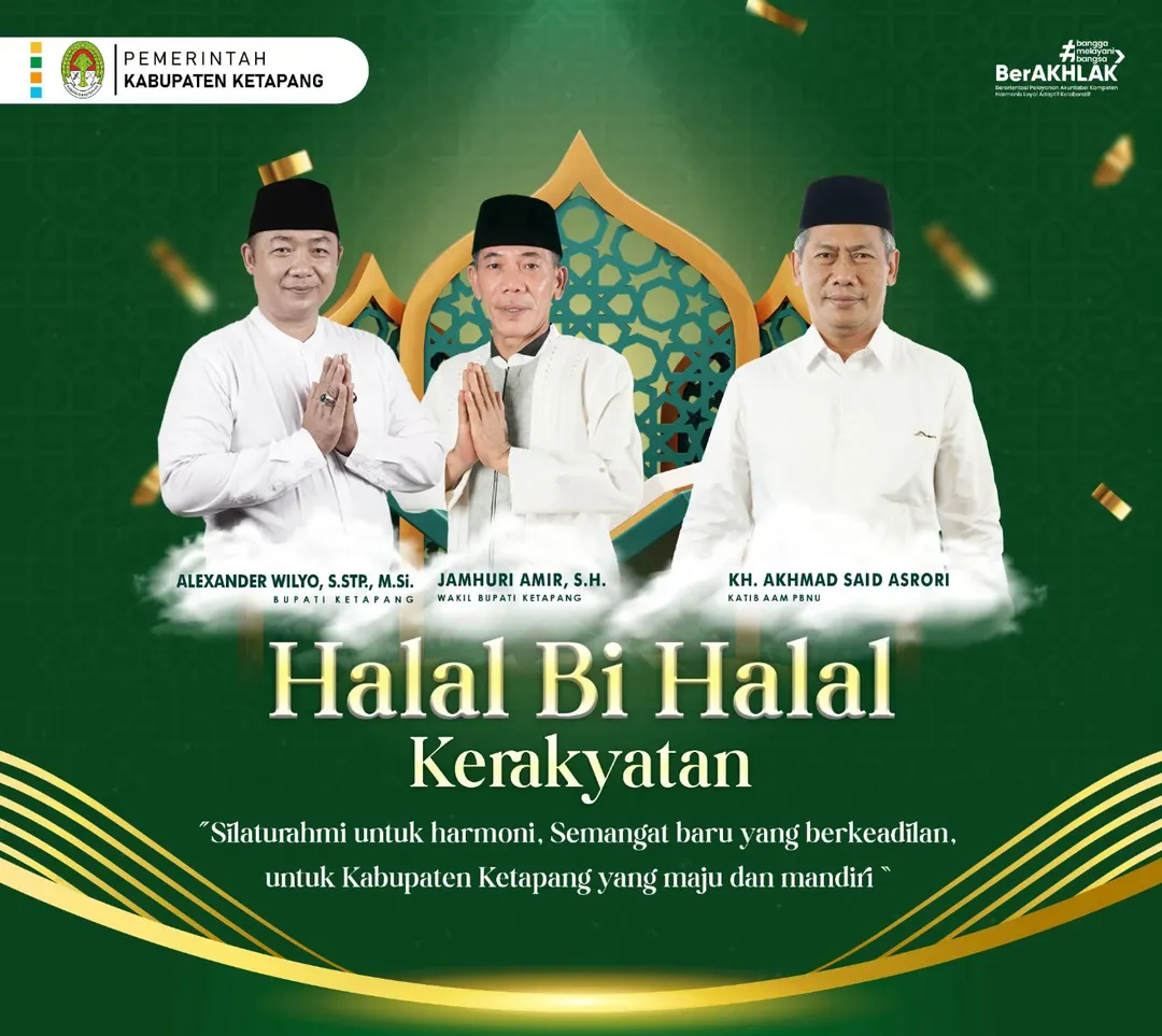 Halal Bi Halal Kerakyatan ' Silaturahmi untuk harmoni, semangat baru yang berkeadilan, untuk Kabupaten Ketapang yang maju dan mandiri '
